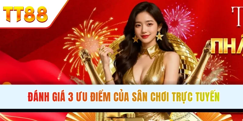 Đánh giá 3 ưu điểm của sân chơi trực tuyến TT88-sân chơi trực tuyến với nhiều ưu đãi