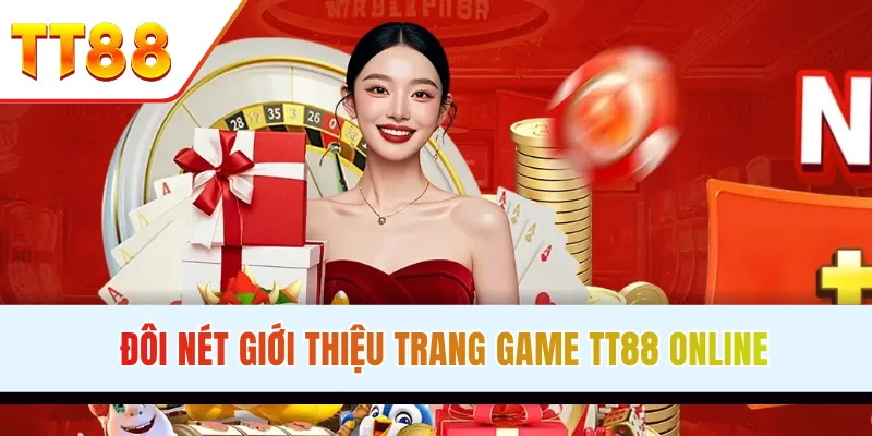 Đôi nét giới thiệu trang game TT88 online TT88 - Sân chơi giải trí hàng đầu châu Á 2026