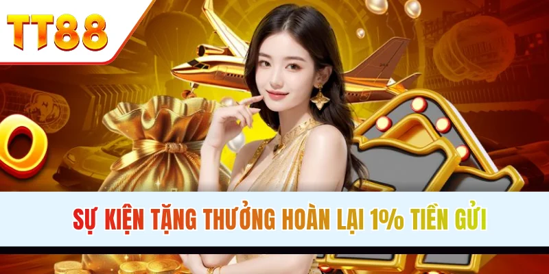 Sự kiện tặng thưởng hoàn lại 1% tiền gửi